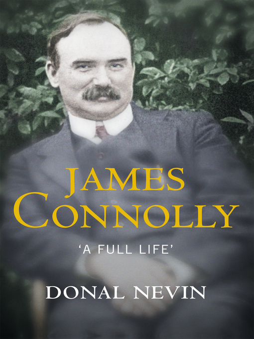 Title details for James Connolly, a Full Life by Donal Nevin - Available